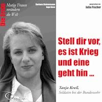Stell dir vor, es ist Krieg und eine geht hin... Die Bundeswehr-Soldatin Tanja Kreil - Barbara Sichtermann - Hörbuch
