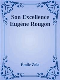 Son Excellence Eugène Rougon - Émile Zola - E-Book