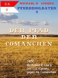 Pferdesoldaten 03 - Der Pfad der Comanchen - Michael Schenk - E-Book