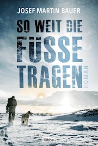 So weit die Füße tragen - Josef Martin Bauer - E-Book