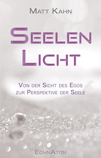 Seelenlicht - Matt Kahn - E-Book