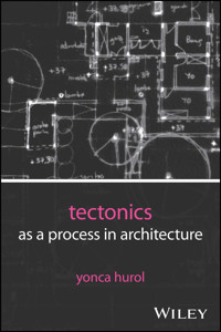 Tectonics as a Process in Architecture - Yonca Hurol - E-Book