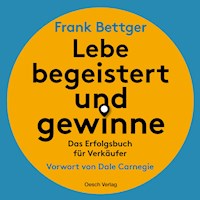 Lebe begeistert und gewinne - Frank Bettger - Hörbuch