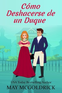 Cómo Deshacerse de un Duque - May McGoldrick - E-Book