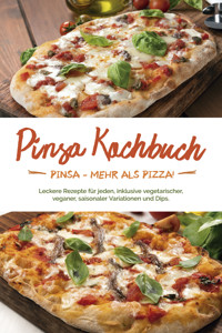 Pinsa Kochbuch: Pinsa - mehr als Pizza! Leckere Rezepte für jeden, inklusive vegetarischer, veganer, saisonaler Variationen und Dips - Francesco Russo - E-Book