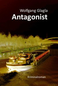 Antagonist - Wolfgang Glagla - E-Book