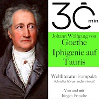 30 Minuten: Johann Wolfgang von Goethes "Iphigenie auf Tauris" - Johann Wolfgang von Goethe - Hörbuch