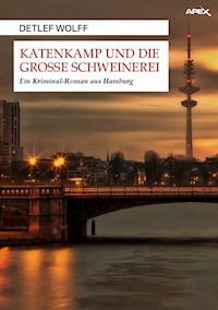 KATENKAMP UND DIE GROSSE SCHWEINEREI - Detlef Wolff - E-Book