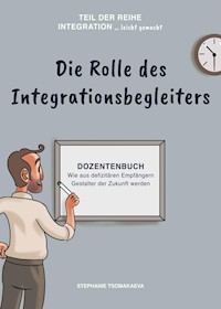 Die Rolle des Integrationsbegleiters - Stephanie Tsomakaeva - E-Book