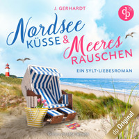 Nordseeküsse und Meeresrauschen - Ein Sylt-Liebesroman (Ungekürzt) - J. Gerhardt - Hörbuch