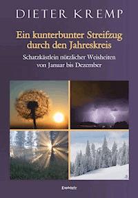 Ein kunterbunter Streifzug durch den Jahreskreis - Dieter Kremp - E-Book