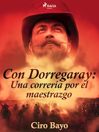 Con Dorregaray: Una correría por el maestrazgo - Ciro Bayo - E-Book