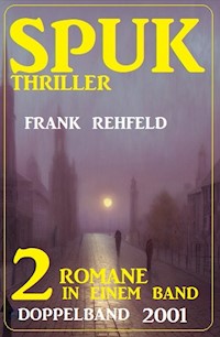 Spuk Thriller Doppelband 2001 - 2 Romane in einem Band - Frank Rehfeld - E-Book