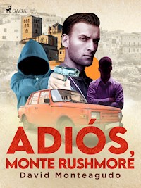 Adiós, monte Rushmore - David Monteagudo - E-Book