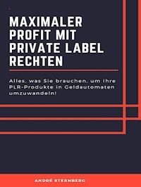 Maximaler Profit mit Private Label Rechten - Andre Sternberg - E-Book
