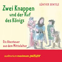 Zwei Knappen und der Ruf des Königs - Ein Abenteuer aus dem Mittelalter - Günther Bentele - Hörbuch