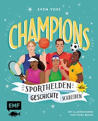 Champions –Sporthelden, die Geschichte schreiben - Sven Voss - E-Book