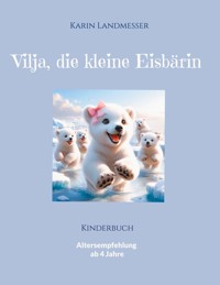 Vilja die kleine Eisbärin - Karin Landmesser - E-Book