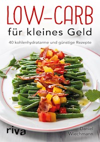 Low-Carb für kleines Geld - Daniel Wiechmann - E-Book