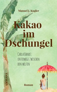 Kakao im Dschungel - Manuel J. Kugler - E-Book