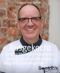 Ausgekocht - Heinz-Jörg Steffen - E-Book