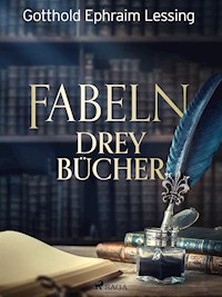 Fabeln - Drey Bücher - Gotthold Ephraim Lessing - E-Book