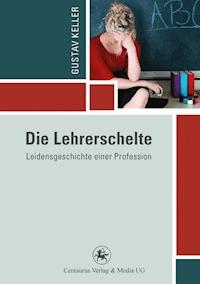 Die Lehrerschelte - Gustav Keller - E-Book