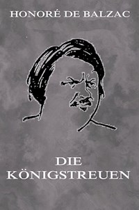 Die Königstreuen - Honoré de Balzac - E-Book