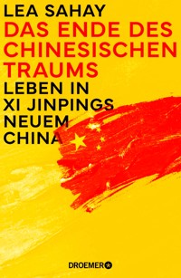 Das Ende des Chinesischen Traums - Lea Sahay - E-Book