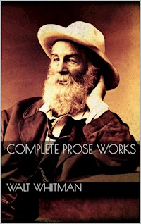 Complete Prose Works - Walt Whitman - E-Book