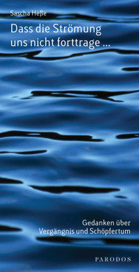 Dass die Strömung uns nicht forttrage ... - Sascha Heße - E-Book