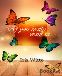 If you really want to.... - Iris Witte - E-Book