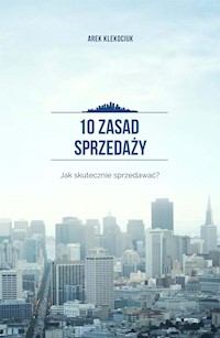 10 zasad sprzedaży - Arek Klekociuk - E-Book