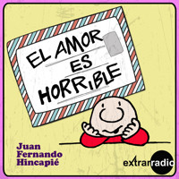El amor es horrible - Juan Fernando Hincapié - Hörbuch