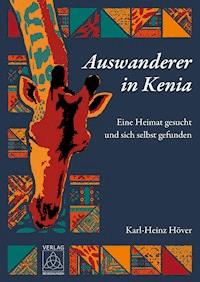 Auswanderer in Kenia - Karl-Heinz Höver - E-Book