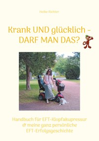 Krank und glücklich - Darf man das? - Heike Richter - E-Book