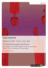 End-of-Life Care aus der NutzerInnenperspektive - Katja Burkhardt - E-Book