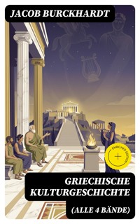 Griechische Kulturgeschichte (Alle 4 Bände) - Jacob Burckhardt - E-Book