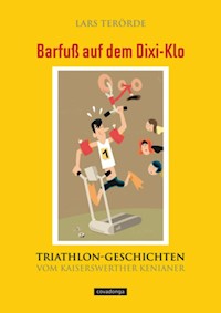 Barfuß auf dem Dixi-Klo. Triathlongeschichten vom Kaiserswerther Kenianer. - Lars Terörde - E-Book