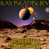 Lorelei of the Red Mist - Ray Bradbury - Hörbuch