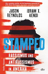 Stamped - Rassismus und Antirassismus in Amerika - Jason Reynolds - E-Book