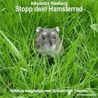 Stopp dein Hamsterrad - Alexandra Kleeberg - Hörbuch