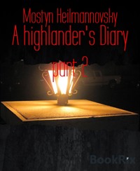 A highlander's Diary part 2 - Mostyn Heilmannovsky - E-Book