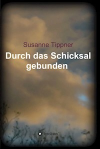 Durch das Schicksal gebunden - Susanne Tippner - E-Book