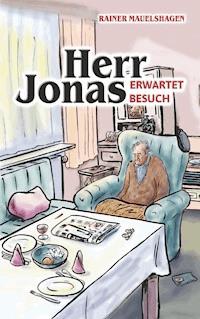 Herr Jonas erwartet Besuch - Rainer Mauelshagen - E-Book