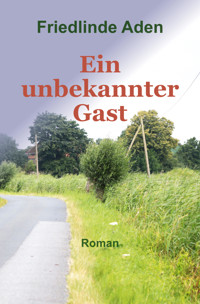 Ein unbekannter Gast - Friedlinde Aden - E-Book