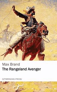 The Rangeland Avenger - Max Brand - E-Book