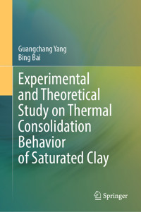 Experimental and Theoretical Study on Thermal Consolidation Behavior of Saturated Clay - Guangchang Yang - E-Book
