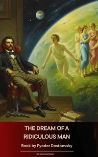 The Dream of a Ridiculous Man - Fyodor Dostoevsky - E-Book