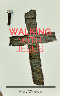 Walking With Jesus - Mary Winslow - E-Book